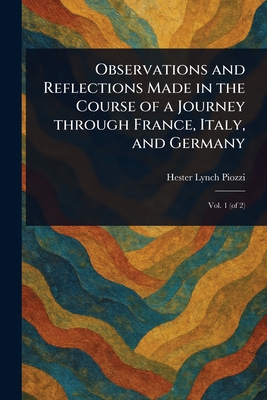 Observations and Reflections Made in the Course of a Journey Through France, Italy, and Germany