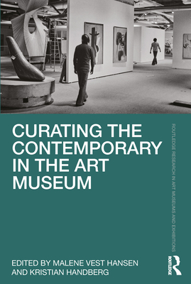 Curating the Contemporary in the Art Museum