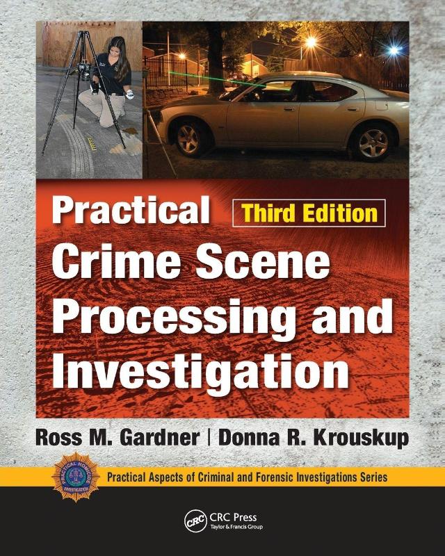 Practical Crime Scene Processing and Investigation, Third Edition