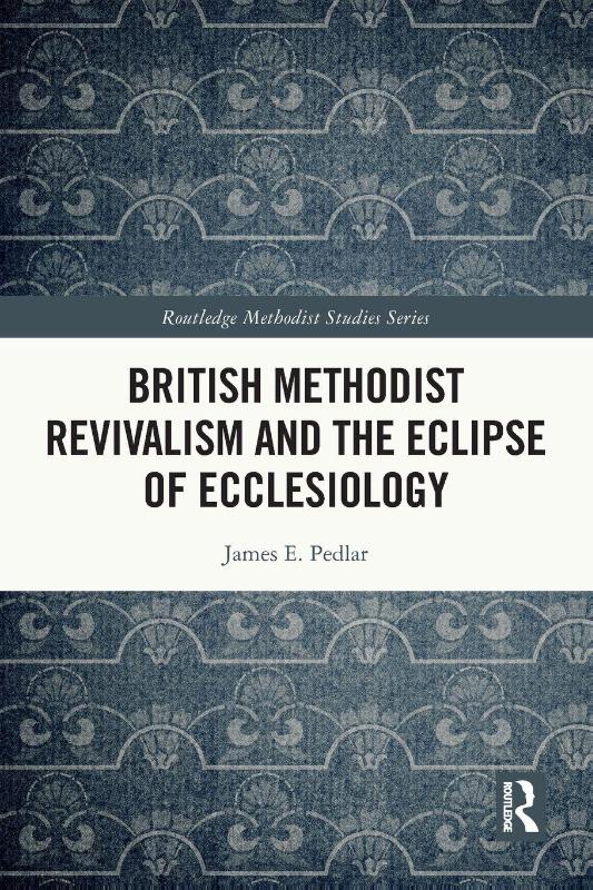 British Methodist Revivalism and the Eclipse of Ecclesiology