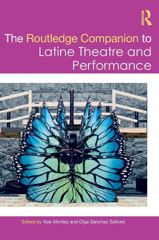 The Routledge Companion to Latine Theatre and Performance