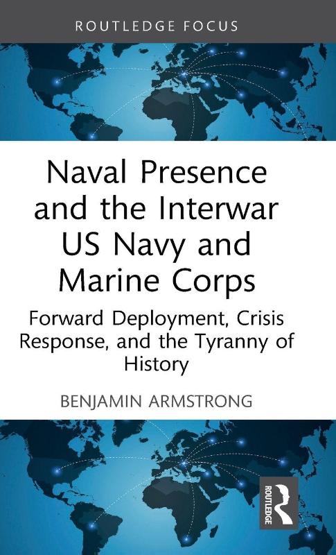 Naval Presence and the Interwar US Navy and Marine Corps