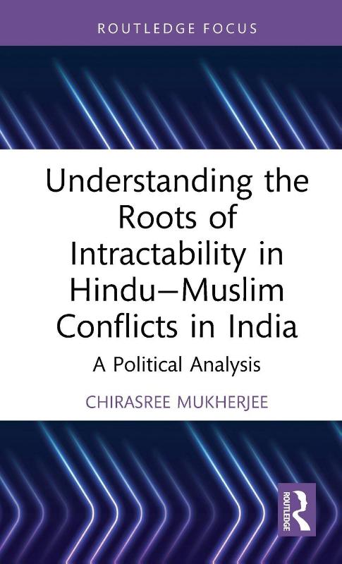 Understanding the Roots of Intractability in Hindu—Muslim Conflicts in India