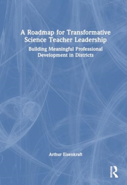 A Roadmap for Transformative Science Teacher Leadership