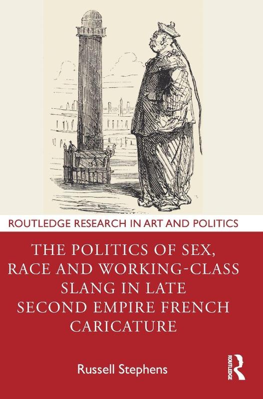 The Politics of Sex, Race and Working-Class Slang in Late Second Empire French Caricature