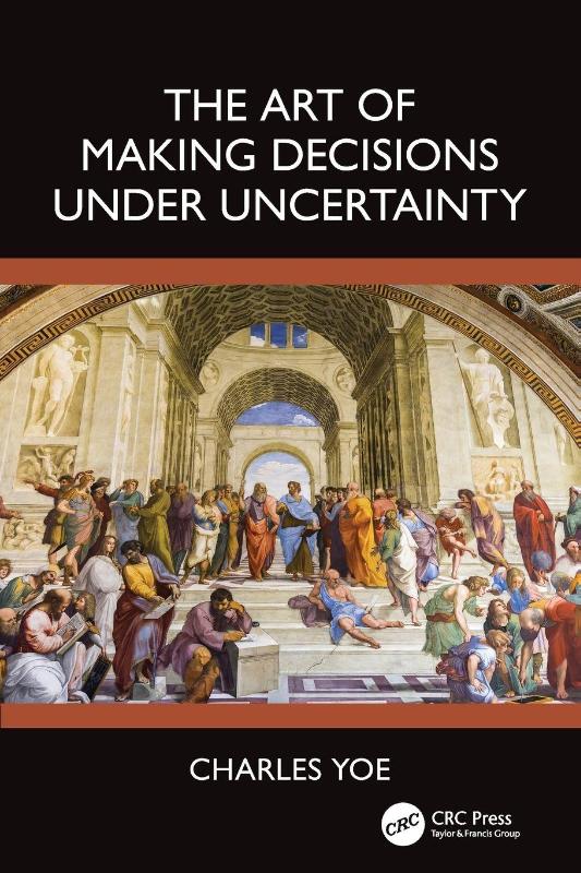 The Art of Making Decisions Under Uncertainty