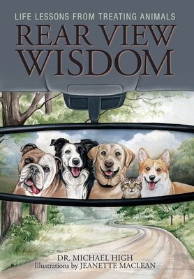 Rear View Wisdom: Life Lessons from Treating Animals
