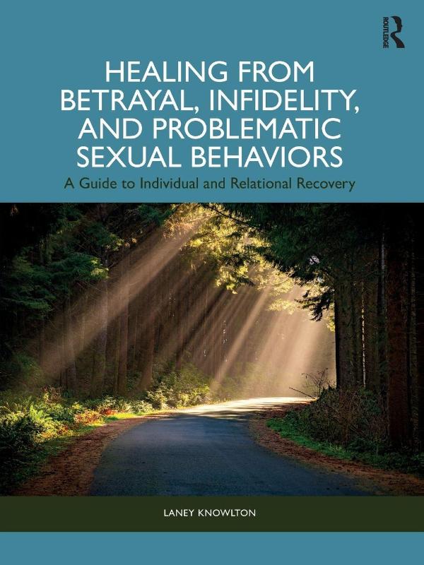 Healing from Betrayal, Infidelity, and Problematic Sexual Behaviors