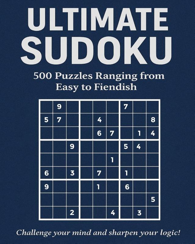 Ultimate Sudoku - 500 Puzzles Ranging from Easy to Fiendish