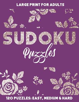 Sudoku Puzzles: 120 Sudoku Puzzles in Easy, Medium and Hard