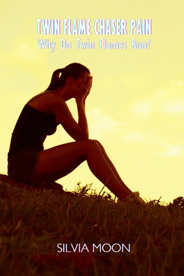 Twin Flame Chaser Pain: Why do Twin Flames Run?