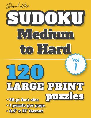 David Karn Sudoku - Medium to Hard Vol 1: 120 Puzzles, Large Print, 36 pt font size, 1 puzzle per page