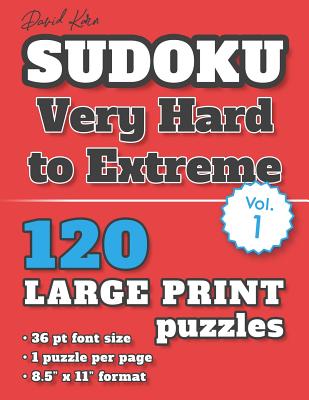 David Karn Sudoku - Very Hard to Extreme Vol 1: 120 Puzzles, Large Print, 36 pt font size, 1 puzzle per page