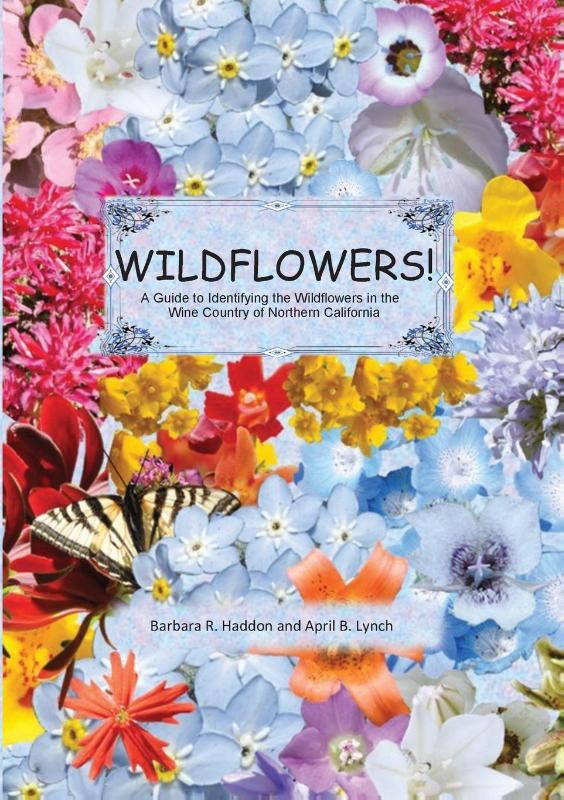 WILDFLOWERS! A Guide to Identifying the Wildflowers of Northern California's Wine Country