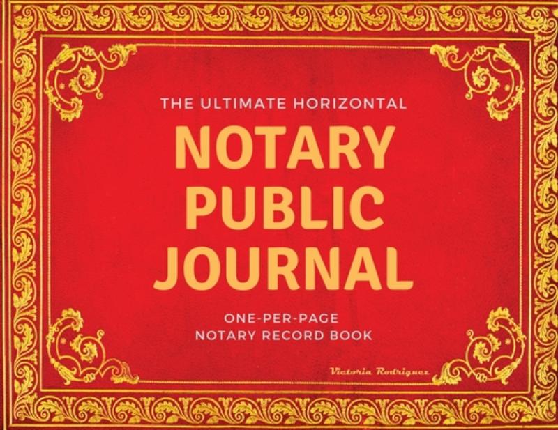 The Ultimate Notary Public Journal: One Per Page Notary Record Book