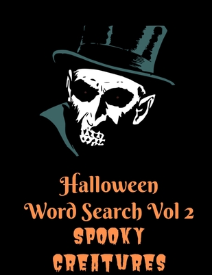 Halloween Word Search Vol 2 Spooky Creatures: Zombies, Vampires, Killers Oh My - Filled With Halloween Villains