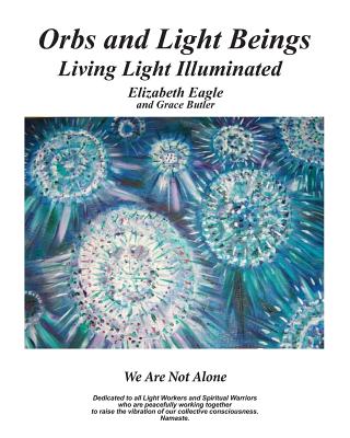 Orbs and Light Beings - Living Light Illuminated