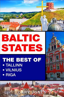 Baltic States: The Best Of Tallinn, Vilnius, Riga
