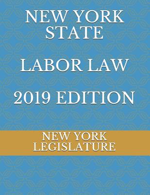 New York State Labor Law 2019 Edition