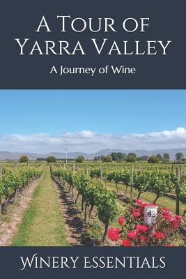 A Tour of Yarra Valley: A Journey of Wine