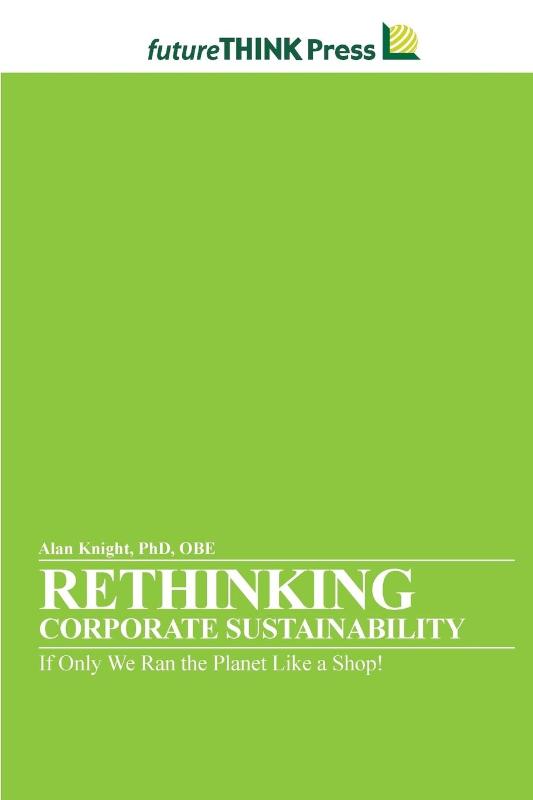Rethinking Corporate Sustainability - If Only We Ran the Planet Like a Shop!