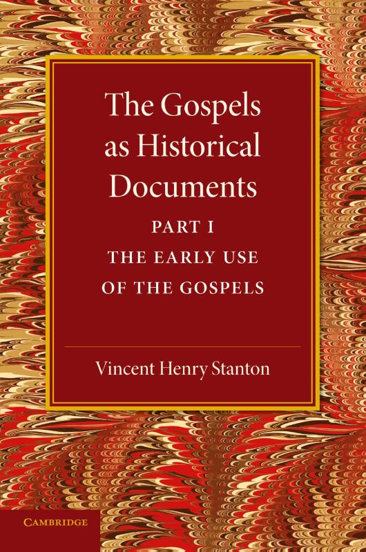 The Gospels as Historical Documents, Part 1, The Early Use of the Gospels