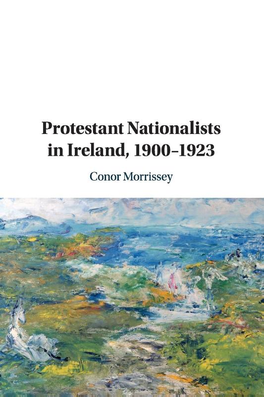 Protestant Nationalists in Ireland, 1900–1923