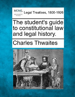 The Student's Guide to Constitutional Law and Legal History.