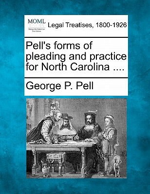 Pell's forms of pleading and practice for North Carolina ....