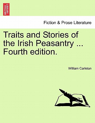 Traits and Stories of the Irish Peasantry ... Fourth Edition.