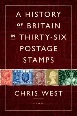 West, C: History of Britain in Thirty-six Postage Stamps