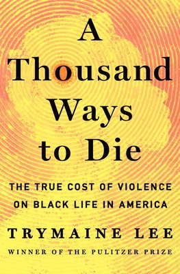 A Thousand Ways to Die: The True Cost of Violence on Black Life in America