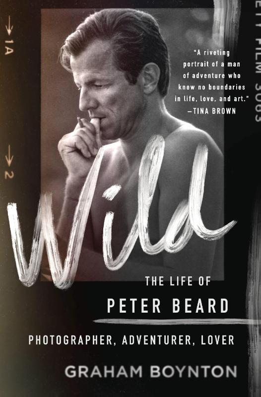 Wild: The Life of Peter Beard: Photographer, Adventurer, Lover