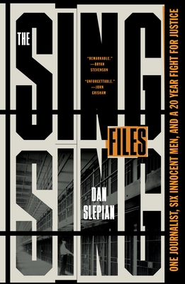 The Sing Sing Files: One Journalist, Six Innocent Men, and a Twenty-Year Fight for Justice