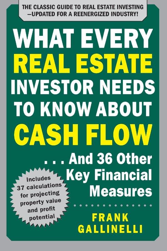 What Every Real Estate Investor Needs to Know About Cash Flow... And 36 Other Key Financial Measures, Updated Edition