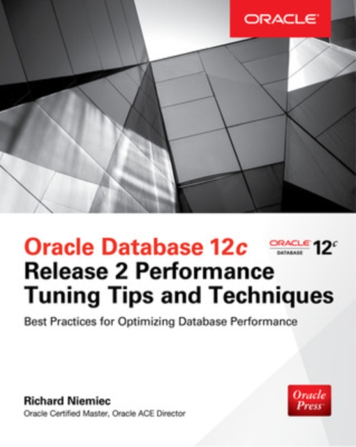 Oracle Database 12c Release 2 Performance Tuning Tips & Techniques