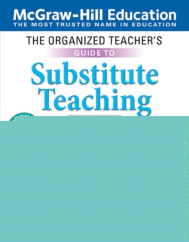The Organized Teacher's Guide to Substitute Teaching, Grades K-8, Second Edition