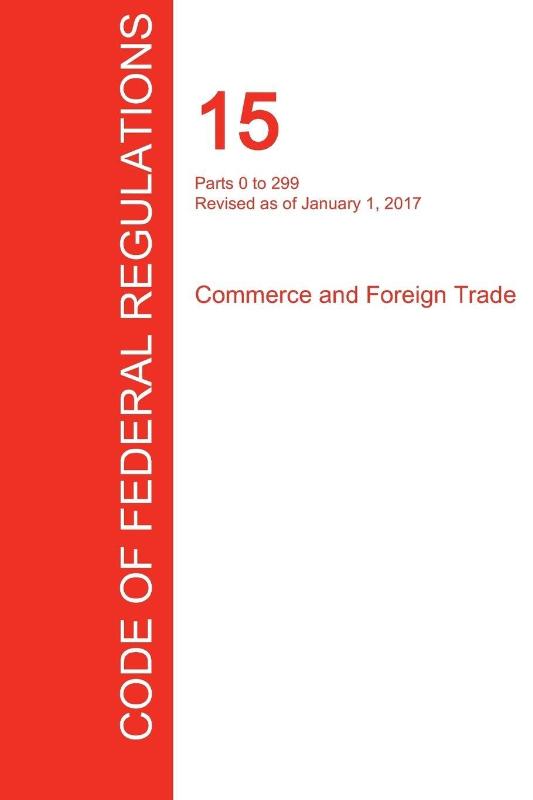 CFR 15, Parts 0 to 299, Commerce and Foreign Trade, January 01, 2017 (Volume 1 of 3)
