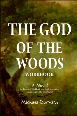 The God of the Woods Workbook: A Novel(A Practical Workbook and Implementation Guide Inspired by Liz Moore)