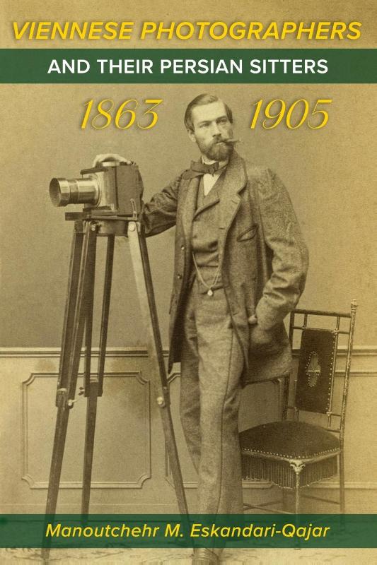 Viennese Photographers and their Persian Sitters 1863-1905