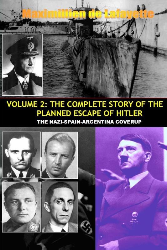 Vol.2; the Complete Story of the Planned Escape of Hitler. the Nazi-spain-argentina Coverup.