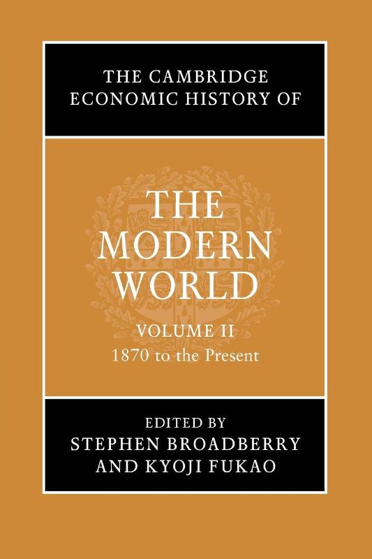 The Cambridge Economic History of the Modern World: Volume 2, 1870 to the Present