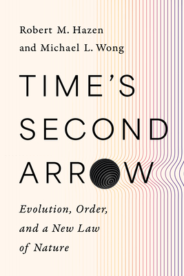 Time's Second Arrow: Evolution, Order, and a New Law of Nature