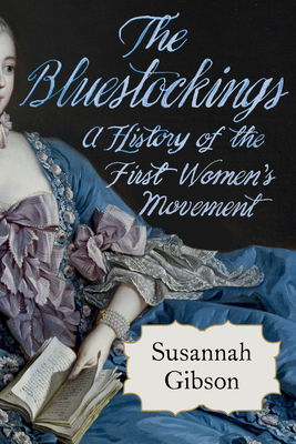 The Bluestockings: A History of the First Women's Movement
