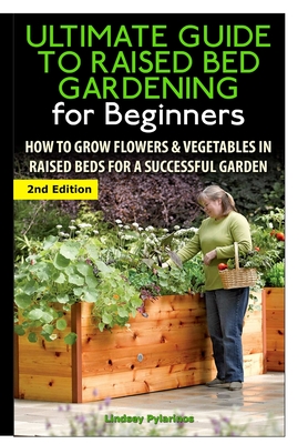 The Ultimate Guide to Raised Bed Gardening for Beginners