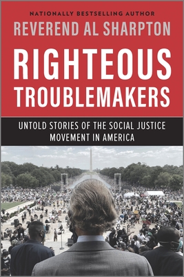 Righteous Troublemakers: Untold Stories of the Social Justice Movement in America