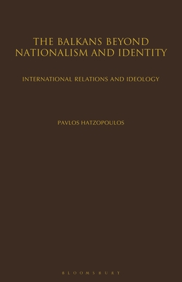 The Balkans Beyond Nationalism and Identity