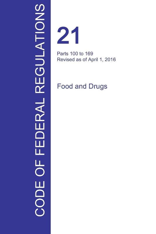 CFR 21, Parts 100 to 169, Food and Drugs, April 01, 2016 (Volume 2 of 9)