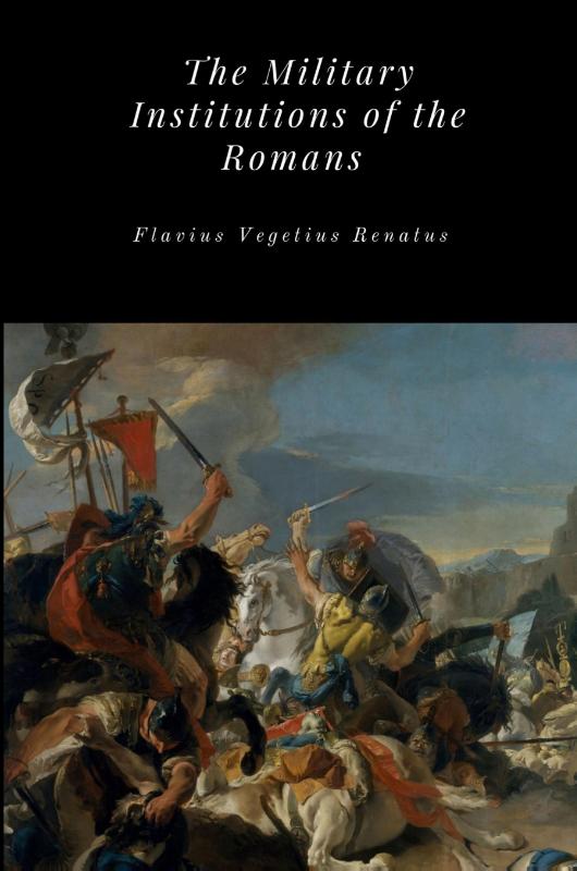 The Military Institutions of the Romans