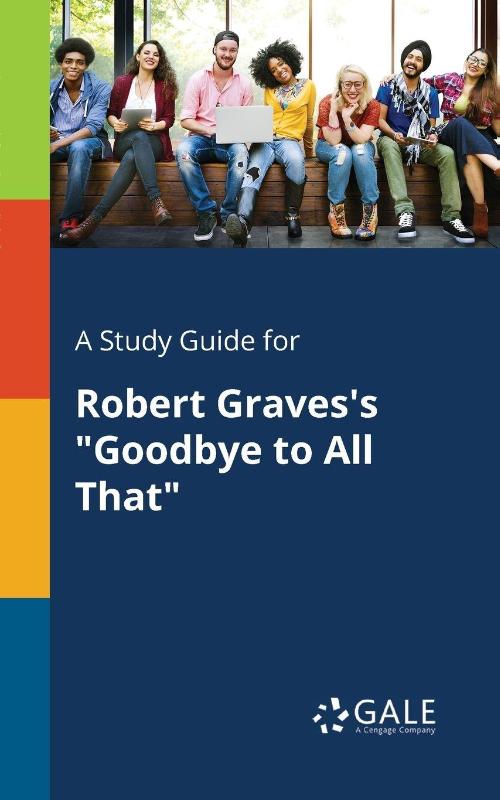A Study Guide for Robert Graves's Goodbye to All That